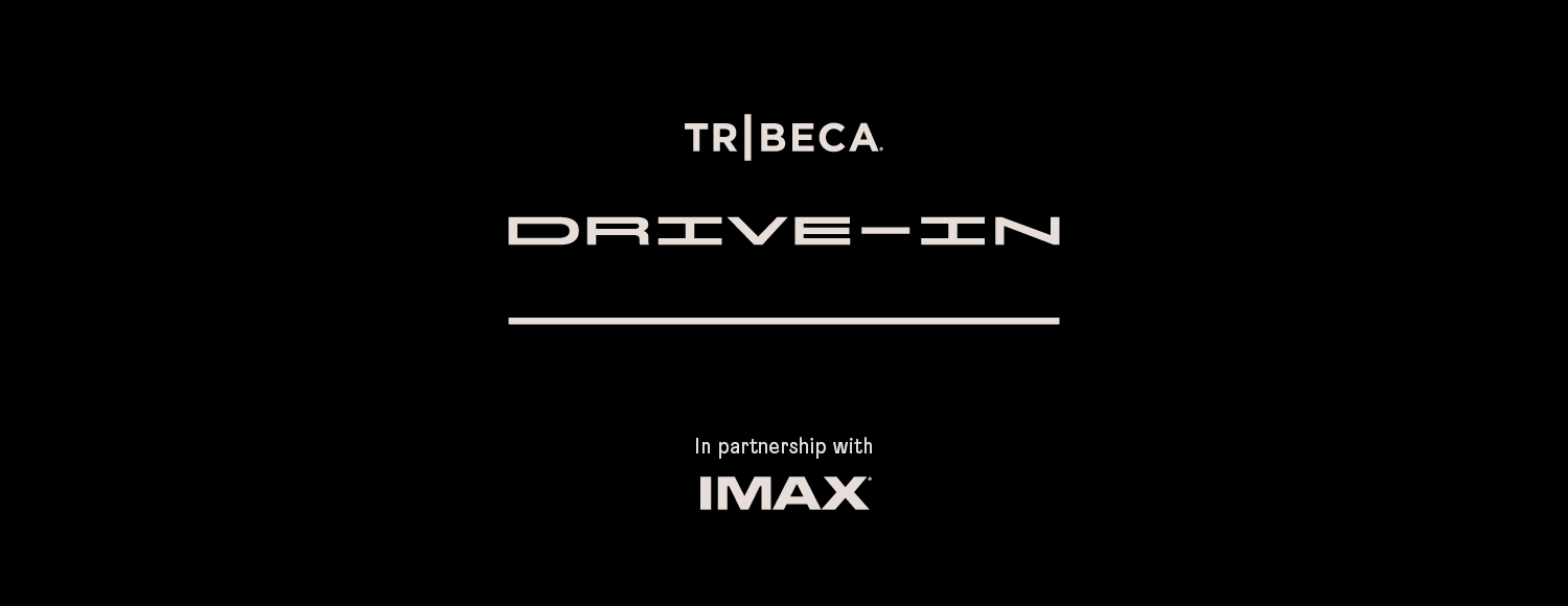 Tribeca Drive-In | In Partnership with IMAX